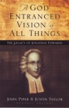 God Entranced Vision - Legacy of Jonathan Edwards